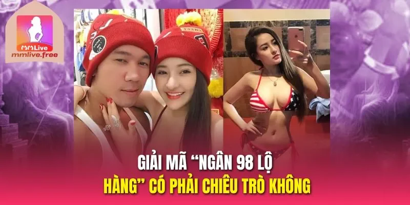 Giải mã “Ngân 98 lộ hàng” có phải chiêu trò không