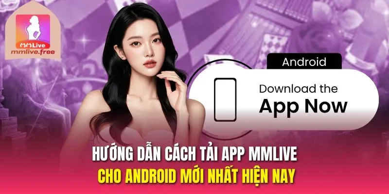 tải app MMLIVE cho Android