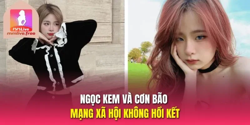 Ngọc Kem và cơn bão mạng xã hội không hồi kết