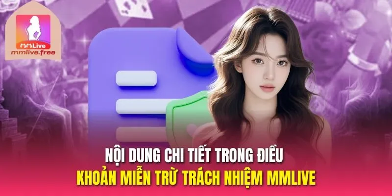 Nội dung chi tiết trong điều khoản miễn trừ trách nhiệm MMLIVE
