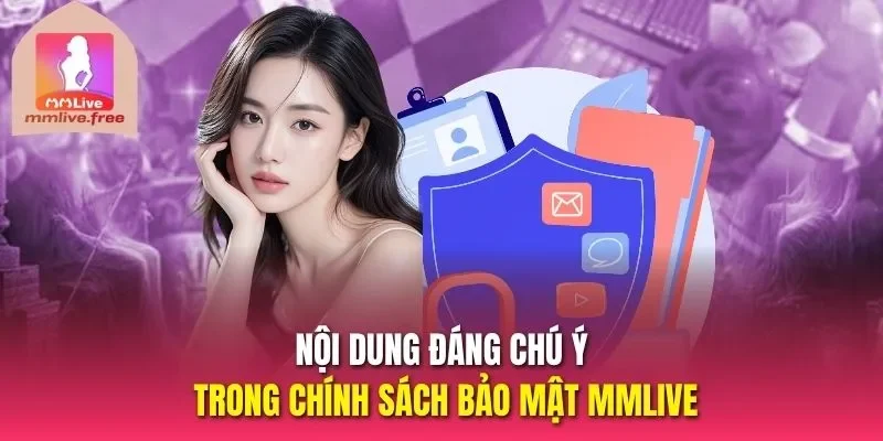 Nội dung đáng chú ý trong chính sách bảo mật MMLIVE