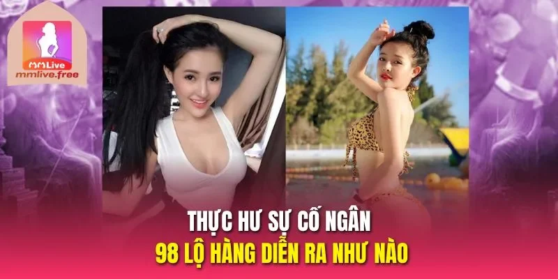 Thực hư sự cố Ngân 98 lộ hàng diễn ra như nào
