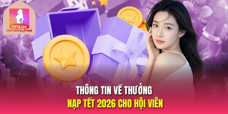 Thông tin về thưởng nạp tết 2026 cho hội viên